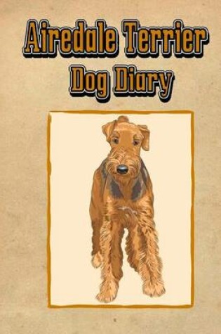 Cover of Airedale Terrier Dog Diary (Dog Diaries)