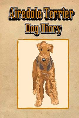 Book cover for Airedale Terrier Dog Diary (Dog Diaries)