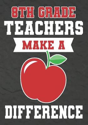 Book cover for 8th Grade Teachers Make a Difference