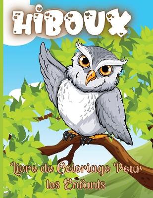 Book cover for Hiboux Livre de Coloriage Pour les Enfants