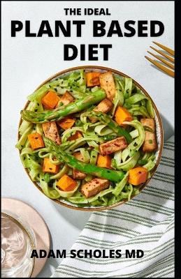 Book cover for The Ideal Plant Based Diet