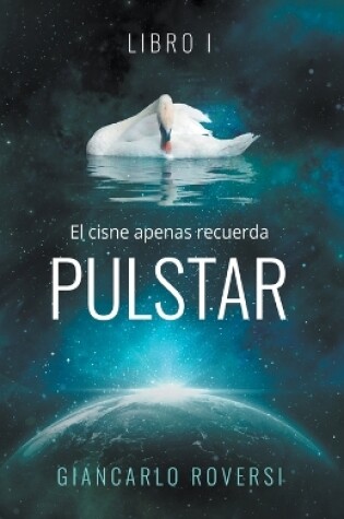 Cover of Púlstar I - El cisne apenas recuerda