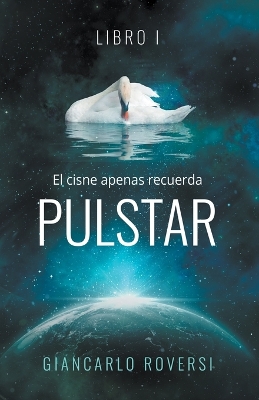 Book cover for Púlstar I - El cisne apenas recuerda