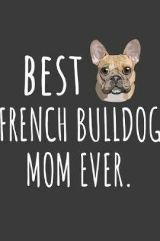 Cover of Best French Bulldog Mom Ever