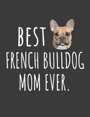 Book cover for Best French Bulldog Mom Ever