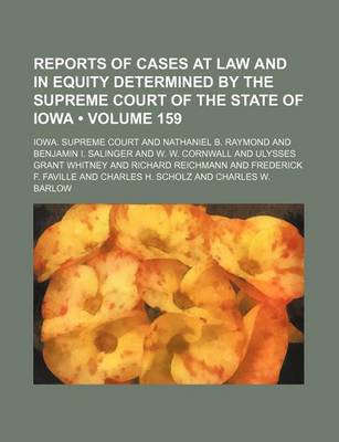 Book cover for Reports of Cases at Law and in Equity Determined by the Supreme Court of the State of Iowa (Volume 159)