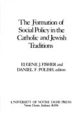 Cover of The Formation of Social Policy in the Catholic and Jewish Tradition
