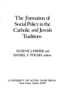 Book cover for The Formation of Social Policy in the Catholic and Jewish Tradition