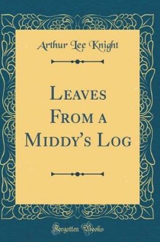 Cover of Leaves From a Middy's Log (Classic Reprint)