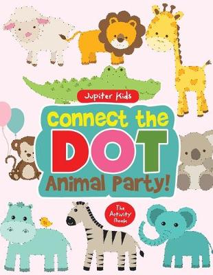 Book cover for Connect the Dot Animal Party! The Activity Book