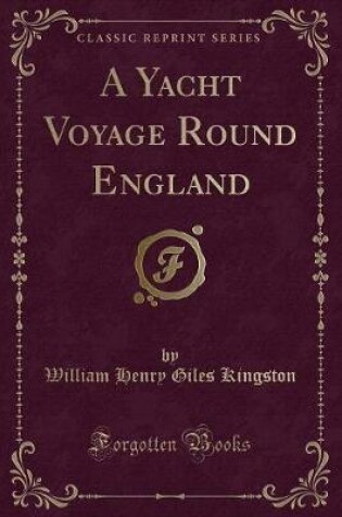 Cover of A Yacht Voyage Round England (Classic Reprint)