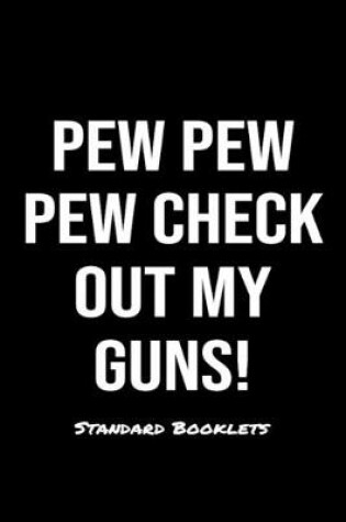 Cover of Pew Pew Pew Check Out My Guns! Standard Booklets