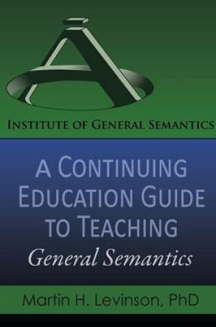 Cover of A Continuing Education Guide to Teaching General Semantics