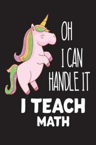 Cover of Oh I Can Handle It I Teach Math