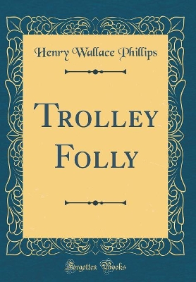 Book cover for Trolley Folly (Classic Reprint)