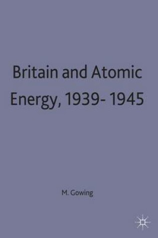 Cover of Britain and Atomic Energy 1939-1945