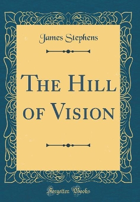 Book cover for The Hill of Vision (Classic Reprint)