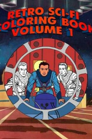 Cover of Retro Sci-Fi Coloring Book Volume 1