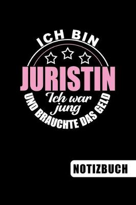 Book cover for Ich bin Juristin - Ich war jung und brauchte das Geld