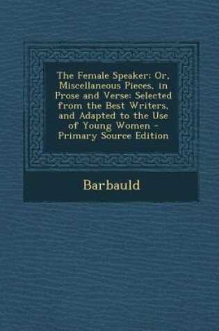 Cover of The Female Speaker; Or, Miscellaneous Pieces, in Prose and Verse