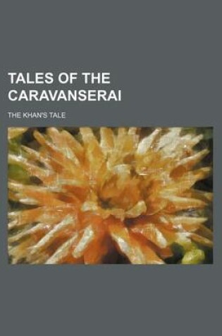 Cover of Tales of the Caravanserai; The Khan's Tale