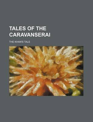 Book cover for Tales of the Caravanserai; The Khan's Tale