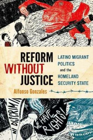Cover of Reform Without Justice: Latino Migrant Politics and the Homeland Security State