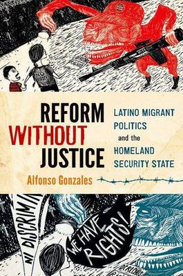 Book cover for Reform Without Justice: Latino Migrant Politics and the Homeland Security State