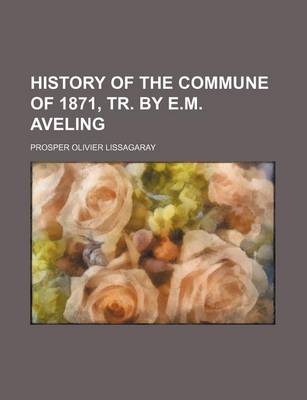 Book cover for History of the Commune of 1871, Tr. by E.M. Aveling