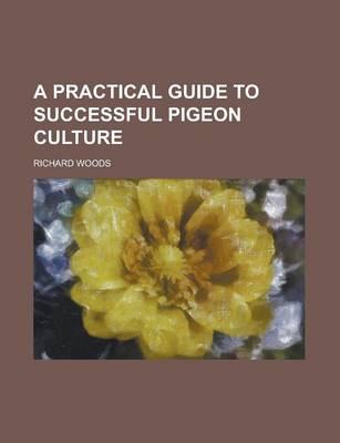 Book cover for A Practical Guide to Successful Pigeon Culture