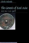 Book cover for The Genesis of East Asia, 221 B.C.-A.D. 907