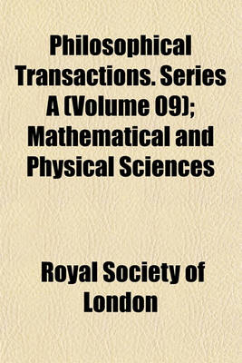 Book cover for Philosophical Transactions. Series a (Volume 09); Mathematical and Physical Sciences