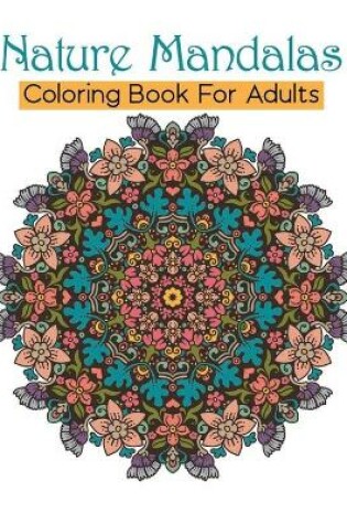 Cover of Nature Mandalas Coloring Book For Adults