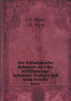 Book cover for Der Schweizersche Robinson oder der schiffbruchige Schweizer-Prediger und seine Familie Band 1