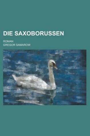 Cover of Die Saxoborussen; Roman