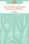 Book cover for The Christian and Judaic Invention of History