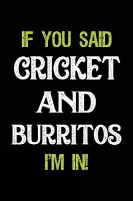 Book cover for If You Said Cricket and Burritos I'm in