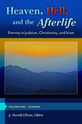 Book cover for Heaven, Hell, and the Afterlife: Eternity in Judaism, Christianity, and Islam [3 Volumes]