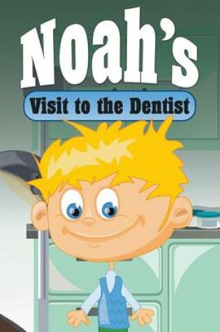 Cover of Noah's Visit to the Dentist