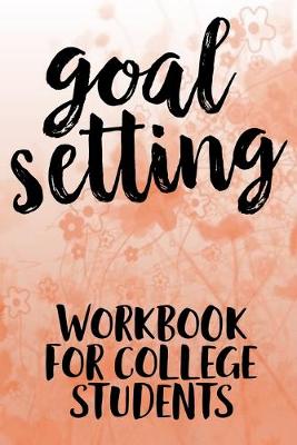 Book cover for Goal Setting Workbook For College Students