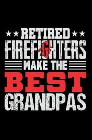 Cover of Retired Firefighters Make the Best Grandpas