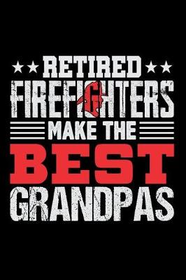 Book cover for Retired Firefighters Make the Best Grandpas