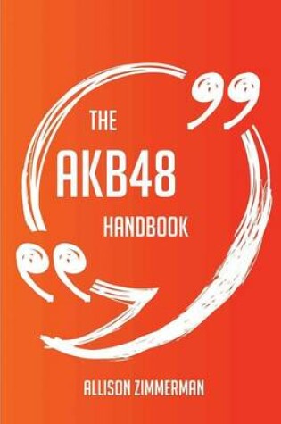 Cover of The AKB48 Handbook - Everything You Need To Know About AKB48