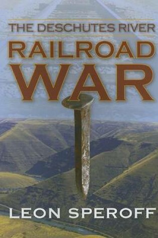 Cover of The Deschutes River Railroad War