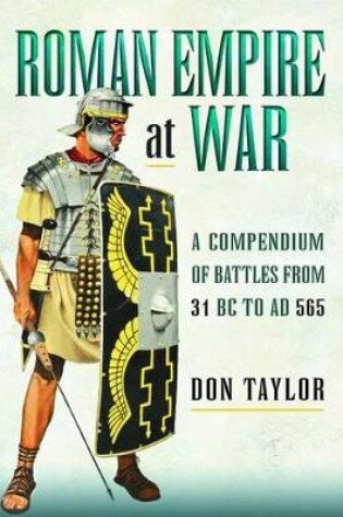 Cover of Roman Empire at War: A Compendium of Roman Battles from 31 B.C. to A.D. 565