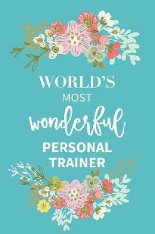 Cover of World's Most Wonderful Personal Trainer Journal Gift Notebook