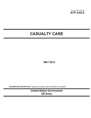 Cover of Army Techniques Publication ATP 4-02.5 Casualty Care May 2013