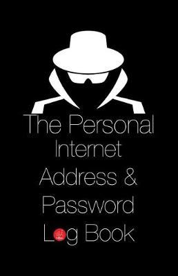 Book cover for The Personal Internet Address & Password Log Book