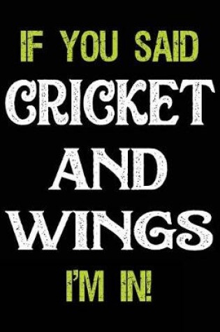 Cover of If You Said Cricket and Wings I'm in