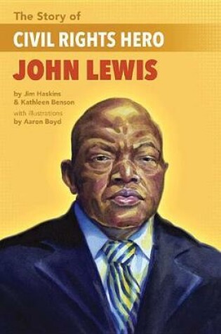 Cover of The Story of Civil Rights Hero John Lewis the Story of Civil Rights Hero John Lewis